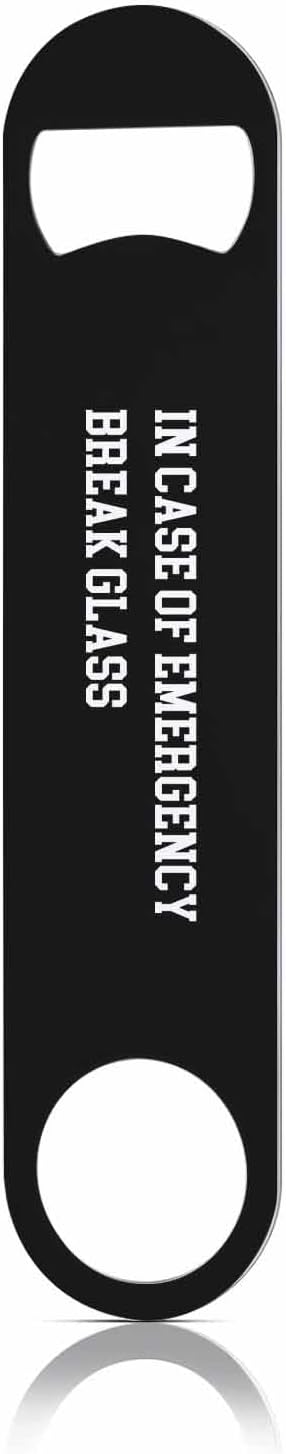 Funny Saying Quotes Stainless Steel Bottle Opener In Case of Emergency Break Glass Flat Beer Bottle Opener Keychain for Home Kitchen Bar Restaurant Party Birthday Gift